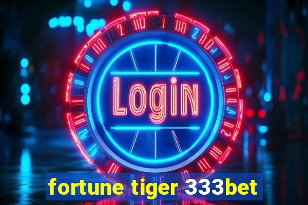 fortune tiger 333bet